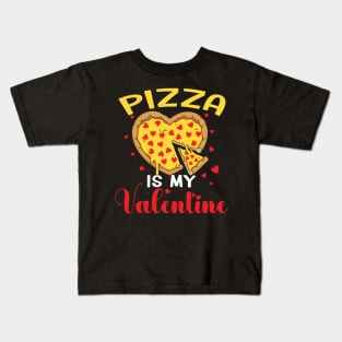 Pizza is my Valentine Foody Lover valentine Day Kids T-Shirt